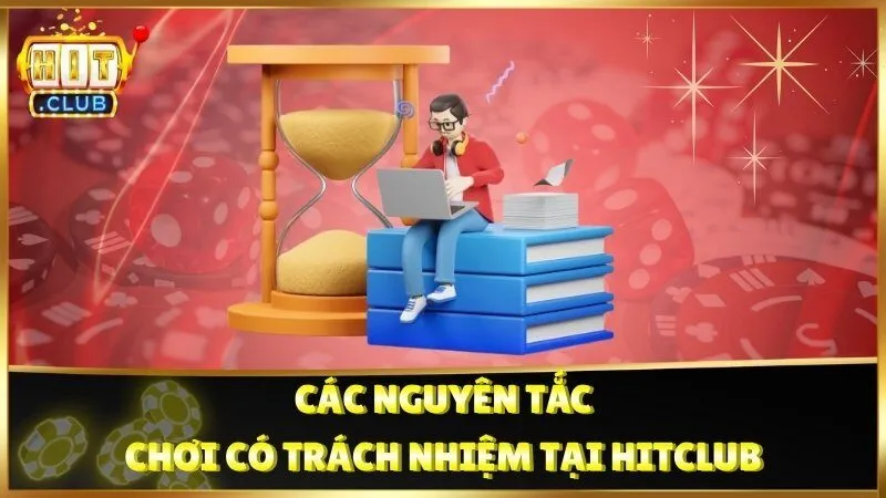 Các nguyên tắc chơi có trách nhiệm tại HitClub