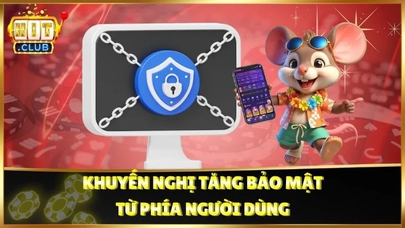 Khuyến nghị tăng bảo mật từ phía người dùng